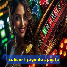 subsurf jogo de aposta